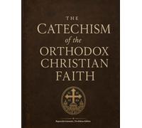The Catechism of the Orthodox Faith: Request for Comments Pre-Release Edition