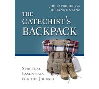 The Catechist's Backpack: Spiritual Essentials for the Journey