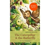 The Caterpillar and the Butterfly: Transitional Read-Aloud for Children Ages 4 to 7