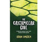The Caterpillar Girl: A long, hot summer. A boy. A girl. A house of dark secrets - [Version Originale] Adam Longden (Auteur)