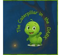 The Caterpillar in the Dark: A Story of Courage, Change, and Hope
