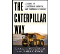 The Caterpillar Way: Lessons In Leadership, Growth, And Shareholder Value