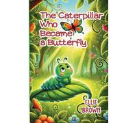 The Caterpillar Who Became a Butterfly