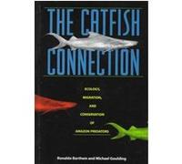 The Catfish Connection, Biology and Resource Management in the Tropics Series Michael Goulding, Ronaldo Barthem (Auteur)