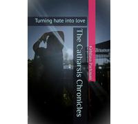 The Catharsis Chronicles: Turning hate into love