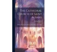 The Cathedral Church Of Saint Albans: With An Account Of The Fabric & A Short History Of The Abbey