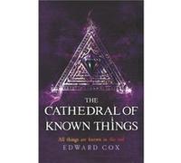 The Cathedral of Known Things by Edward Cox Edward Cox, (Auteur)