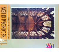 The Cathedral of Leon : The Dream of the Gothic (Volume 13)