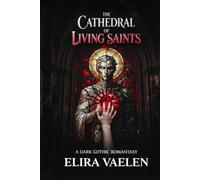 The Cathedral of Living Saints: A Dark Gothic Romantasy