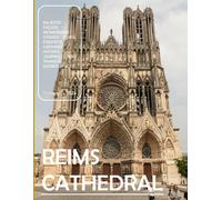 The Cathedral Of Reims: A Visual Journey Through Reims Cathedral's Majestic Façade, Mesmerizing Stained Glass, Intricate Carvings, and Spiritual ... & travel lovers...Relaxing & Meditation.