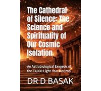 The Cathedral of Silence: The Science and Spirituality of Our Cosmic Isolation: An Astrobiological Exegesis of the 33,000 Light-Year Horizon