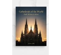 The Cathedrals All Over The World: A Global Journey Through Christianity’s Greatest Sacred Buildings