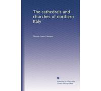 The cathedrals and churches of northern Italy (1907)