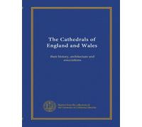 The Cathedrals of England and Wales (v.2): their history, architecture and associations