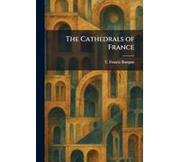 The Cathedrals of France