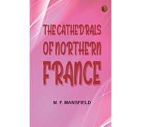 The Cathedrals of Northern France