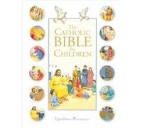 The Catholic Bible for Children by Karine Marie Amiot & Francois Carmagnac & Christophe Raimbault & Illustrated by Andree Bienfait Karine Marie Amiot Francois Carmagnac Christophe Raimbault Illustrate