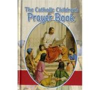 The Catholic Childrens Prayer Book by Louis M Savary Savary, Louis M (Auteur)
