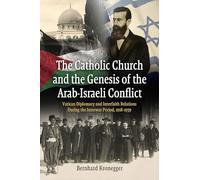 The Catholic Church and the Genesis of the Arab-Israeli Conflict: Vatican Diplomacy and Interfaith Relations During the Interwar Period, 1918-1939