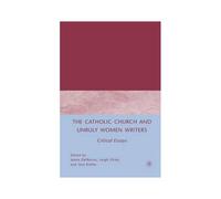 The Catholic Church And Unruly Women Writers