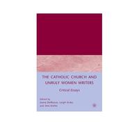 The Catholic Church and Unruly Women Writers Jeana DelRosso (Auteur)