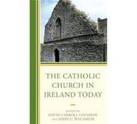 The Catholic Church In Ireland Today (Hardcover) David Carroll Cochran, John C Waldmeir (Auteur)