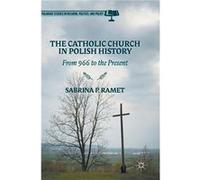 The Catholic Church in Polish History - Sabrina P. Ramet - Palgrave Macmillan - Livre en Anglais - Hardback Sabrina P. RametSabrina P. Ramet (Auteur)
