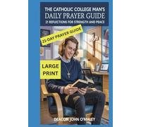 The Catholic College Man's Daily Prayer Guide: 21 Reflections for Strength and Peace