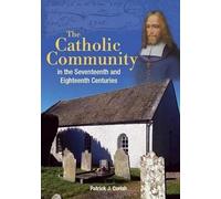 The Catholic Community In The Seventeenth And Eighteenth Centuries