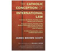 The Catholic Conception Of International Law