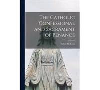 The Catholic Confessional and Sacrament of Penance microform - Creative Media Partners LLC - Creative Media Partners LLC - Livre en Anglais Creative Media Partners LLCCreative Media Partners LLC (Aute