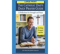 The Catholic Dad's Daily Prayer Guide: 21 Reflections for Strength and Peace