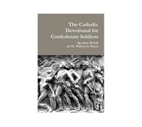 The Catholic Devotional For Confederate Soldiers