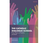 The Catholic Dialogue School: From Theory to Practice and Back