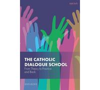 The Catholic Dialogue School From Theory to Practice and Back - Dr Lieven Boeve - T&T Clark - ebook (ePub) - Livre