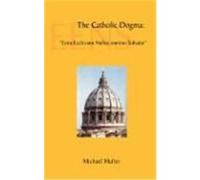 The Catholic Dogma: Extra Ecclesiam Nullus Omnino Salvatur Muller, Michael (Auteur)