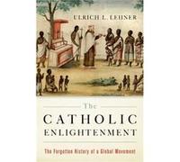The Catholic Enlightenment: The Forgotten History Of A Global Movement (Hardcover) Ulrich L Lehner, (Auteur)