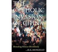 The Catholic Invasion of China: Remaking Chinese Christianity (Critical Issues in World and International History) - [Version Originale] Inconnu (Auteur)