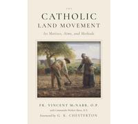 The Catholic Land Movement: Its Motives, Aims, and Methods