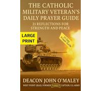 The Catholic Military Veteran’s Daily Prayer Guide: 21 Reflections for Strength and Peace