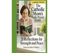 The Catholic Mom’s Daily Prayer Guide: 21 Reflections for Strength and Peace