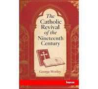 The Catholic Revival of the Nineteenth Century