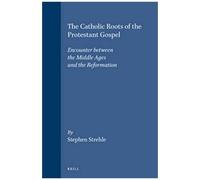 The Catholic Roots Of The Protestant Gospel
