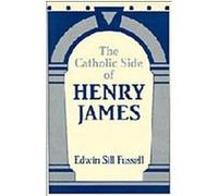 The Catholic Side of Henry James, Cambridge Studies in American Literature and Culture Edwin Sill Fussell (Auteur)
