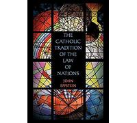 The Catholic Tradition Of The Law Of Nations