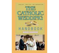 The Catholic Wedding Handbook: Theology, Practice, and Preparation