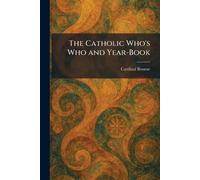 The Catholic Who's Who and Year-Book