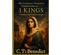 The Catholic Woman’s Companion to 1 Kings: A Guide to Spiritual Fortitude
