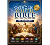 The Catholic Youth Bible Self reflection Workbook: Journey Through All 73 Books of the Catholic Bible