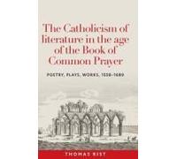 The Catholicism Of Literature In The Age Of The Book Of Common Prayer